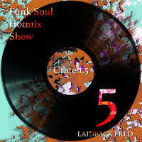 Laidback Fred - Funk Soul Hotmix Show Crate1_5 by Laidback Fred