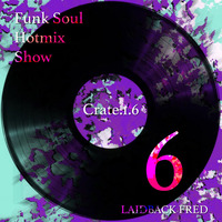 Laidback Fred - Funk Soul Hotmix Show Crate1_6 by Laidback Fred