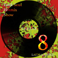 Laidback Fred - Funk Soul Hotmix Show Crate1_8 by Laidback Fred