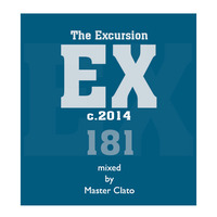 The Excursion #181 Mixed By Master Clato by The Excursion