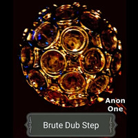 Brute Dub Step by Anon One