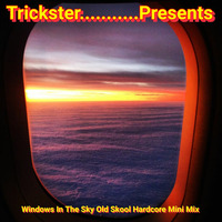 Windows In The Sky Old Skool Hardcore Mini Mix by Trickster