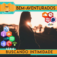 13 - Fortimente Atraido Pelo Senhor Jesus by Bem-aventurados Podcast
