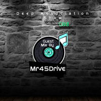 Deep Association Show 008 (Guest mix by Mr.45 Drive) [Deep-ish] by Deep Association Show
