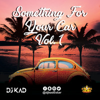Something For Your Car Vol. 1 by DJ Kad