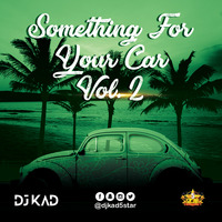 Something For Your Car Vol. 2 by DJ Kad