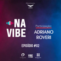 Na Vibe #02 Part. Adriano Roveri by NaVibe