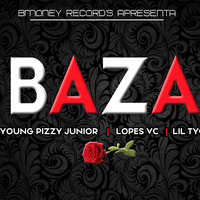 Young Pizzy Junior - BAZA ft Lopes Vc &amp; Lil tyga by Young Pizzy Junior