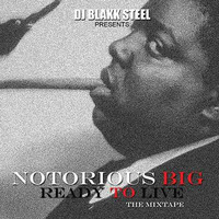 Notorious BIG - Ready To Live Mixtape: The Movie by BlakkSteel