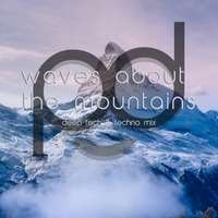 pd canvas - waves about the mountains - deep tech &amp; techno mix by pd canvas