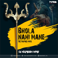 Bhola Nahi Mane (Octapad Mix) DJ NARESH NRS by DJ NRS