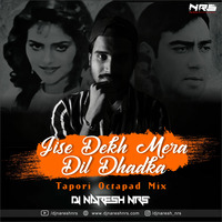 Jise Dekh Mera Dil Dhadka (Tapori Octapad Mix) DJ NARESH NRS by DJ NRS