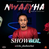 Da'showboi - Nwaayha by Newdrop