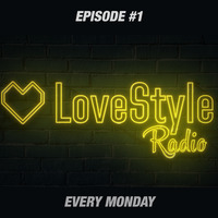 LoveStyle Radio - Episode #1 by LoveStyle Records
