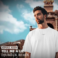 Jonas Aden - Tell Me A Lie (DJUMECK Remix) by DJUMECK