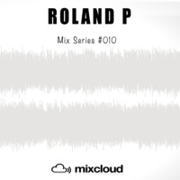 Roland P Mix Series #010 by Roland P