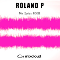 Roland P Mix Series #008 by Roland P