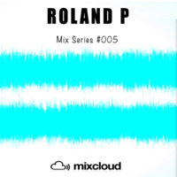 Roland P Mix Series #005 by Roland P