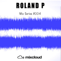 Roland P Mix Series #004 by Roland P