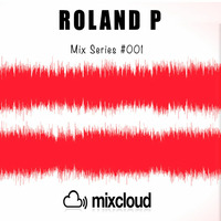 Roland P Mix Series #001 by Roland P