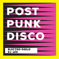 Post Punk Disco Mix Vol.1 by ElectroPaulo