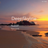 NuD3P _ "Your Love" by DeepSkyline Records