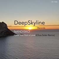 NANDISKO - "Have You Got A Love" (Chus Soler Remix) by DeepSkyline Records