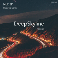 NuD3P _ "Robotic Earth" by DeepSkyline Records