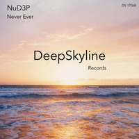 NuD3P _ "Never Ever" by DeepSkyline Records