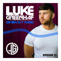 Luke Greenhaf Presents - (Seven In 7) Radio Live - Episode #22 - GUEST MIX - (DJ POLIX) by Luke Greenhaf