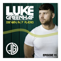 Luke Greenhaf Presents - (Seven In 7) Radio Live - Episode #15 by Luke Greenhaf