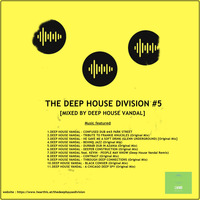 The Deep House Division #5 Mixed by Deep House Vandal by The Deep House Division