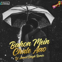 BAAHON MEIN CHALE AAO (REMIX) - DJ ANMOL SINGH by WR Records