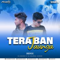 Tera Ban Jaunga (Kabir Singh) Remix-[Dj Akash x Dj Saurav Jhansi] by DJ SAURAV JHANSI