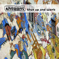 Shtoont - Shut up and Work (Original mix) by Shtoont
