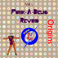 Funk-A-Delic Rewind by Original DJ Raj