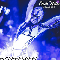 Club Mix #2 by DJ BossRoss