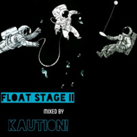 FLOAT STAGE II by KAUTION!