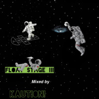 FLOAT STAGE III by KAUTION!