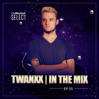 Twanxx | In The Mix EP. 055 by Twanxx