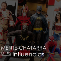 Episodio 2: Influencias by Mente-Chatarra