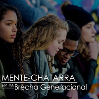 Episodio 6: Brecha Generacional by Mente-Chatarra