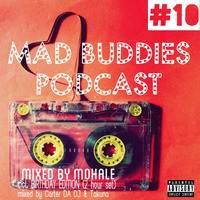 MBP #10 mixed by CarterdaDJ &amp; Takuna (Special 2 Hours Birthday Edition) by Mad Buddies Podcast