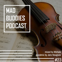 MBP #23 mixed by Mohale by Mad Buddies Podcast