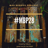 MBP #28 mixed by Takuna by Mad Buddies Podcast