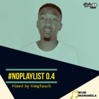 #NoPlaylist 0.4 Mixed By KingTouch (January 2020) by KingTouch SA