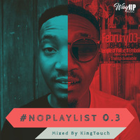 #NoPlaylist 0.3 Mixed By KingTouch by KingTouch SA