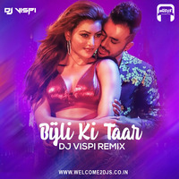 Bijli Ki Taar (Remix) - Tony Kakkar - DJ Vispi by Welcome 2 DJs