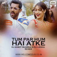Tum Par Hum Hai Atke (Remix) - Pagalpanti - DJ Ankit Mumbai  DJ Lirika by Welcome 2 DJs