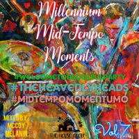 Millennium Mid-Tempo Moments #WelcomeToASoulfulParty #TheHeavenlyHeads #MidtempoMomentumo VOL.7 by Millennium Mid-Tempo Moments